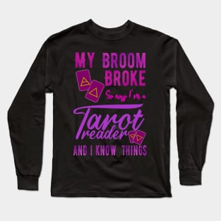 My Broom Broke so now I`m a Tarot reader Long Sleeve T-Shirt